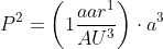 P^{2}=\left ( 1\frac{aar^{1}}{AU^{3}} \right )\cdot a^{3}